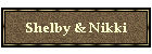 Shelby & Nikki